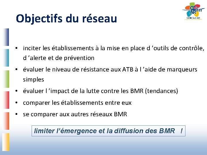 Objectifs du réseau • inciter les établissements à la mise en place d ’outils