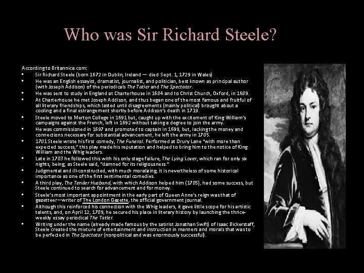 Who was Sir Richard Steele? According to Britannica. com: • Sir Richard Steele (born