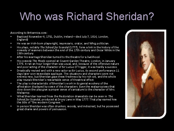 Who was Richard Sheridan? According to Britannica. com: • Baptized November 4, 1751, Dublin,