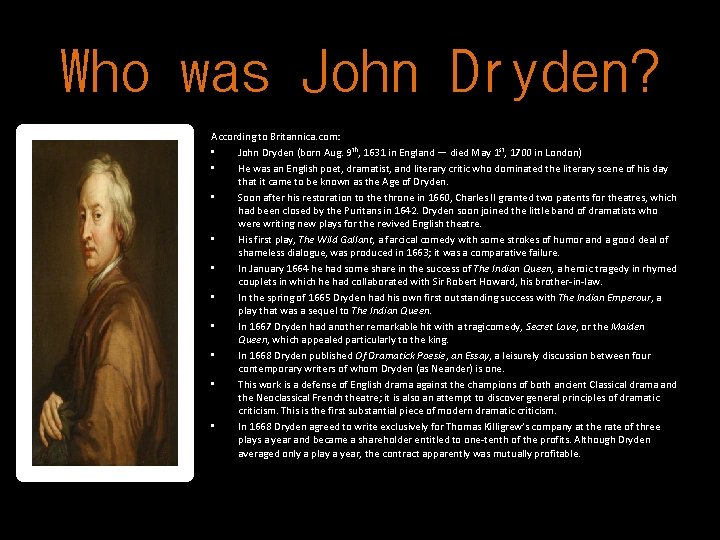 Who was John Dryden? According to Britannica. com: • John Dryden (born Aug. 9