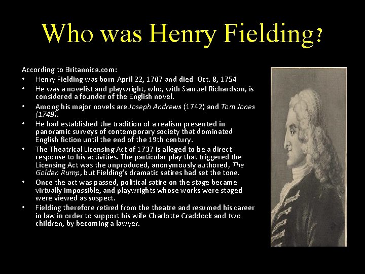 Who was Henry Fielding? According to Britannica. com: • Henry Fielding was born April