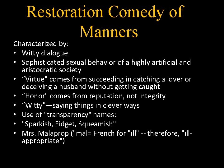 Restoration Comedy of Manners Characterized by: • Witty dialogue • Sophisticated sexual behavior of