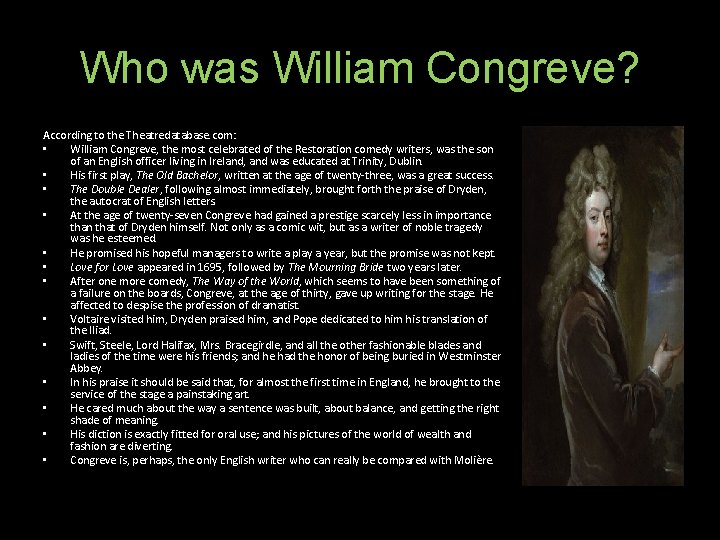 Who was William Congreve? According to the Theatredatabase. com: • William Congreve, the most