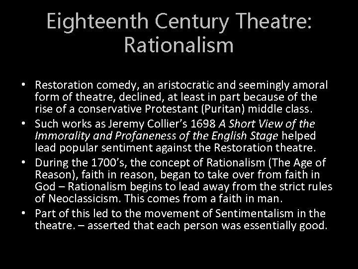 Eighteenth Century Theatre: Rationalism • Restoration comedy, an aristocratic and seemingly amoral form of