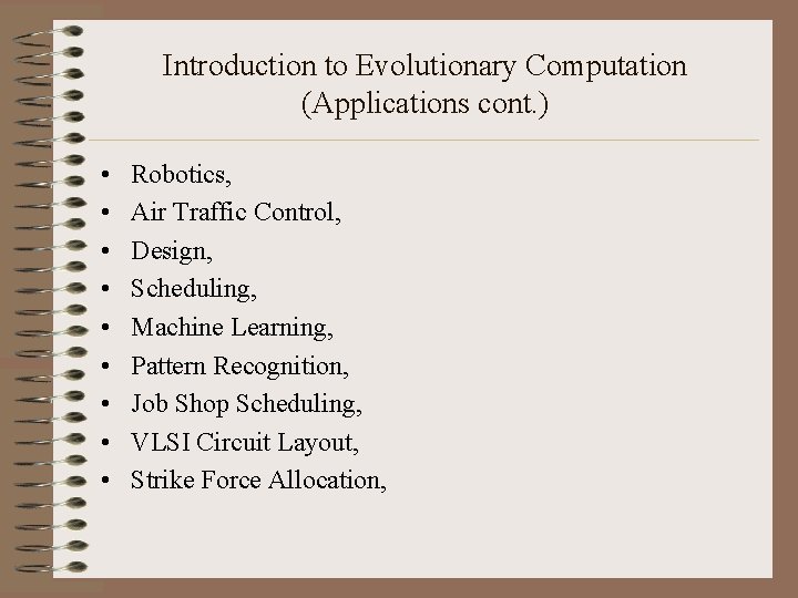 Introduction to Evolutionary Computation (Applications cont. ) • • • Robotics, Air Traffic Control,