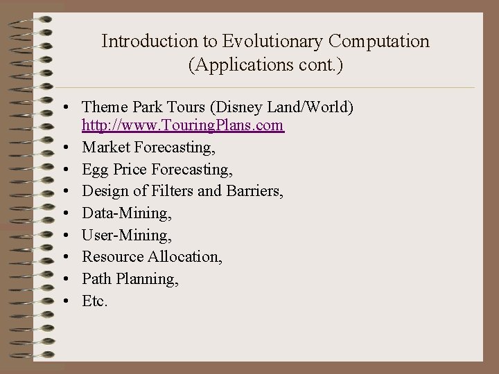 Introduction to Evolutionary Computation (Applications cont. ) • Theme Park Tours (Disney Land/World) http: