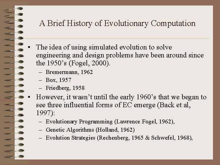 A Brief History of Evolutionary Computation • The idea of using simulated evolution to