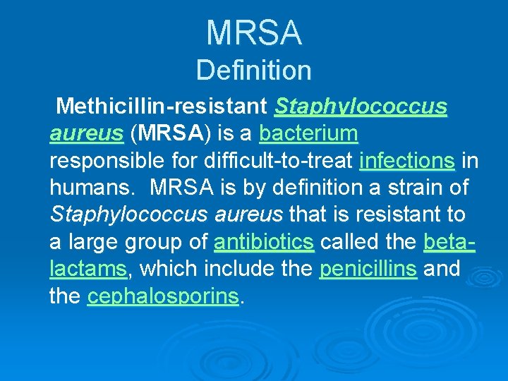 MRSA Definition Methicillin-resistant Staphylococcus aureus (MRSA) is a bacterium responsible for difficult-to-treat infections in