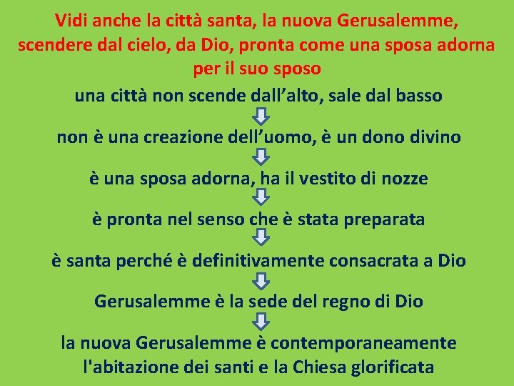 Vidi anche la città santa, la nuova Gerusalemme, scendere dal cielo, da Dio, pronta