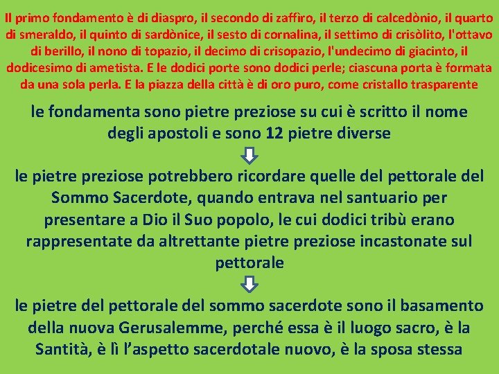 Il primo fondamento è di diaspro, il secondo di zaffìro, il terzo di calcedònio,