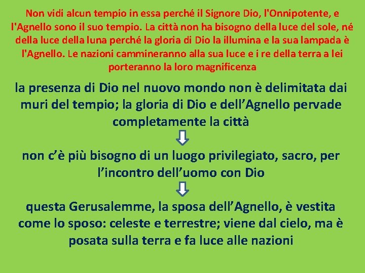 Non vidi alcun tempio in essa perché il Signore Dio, l'Onnipotente, e l'Agnello sono