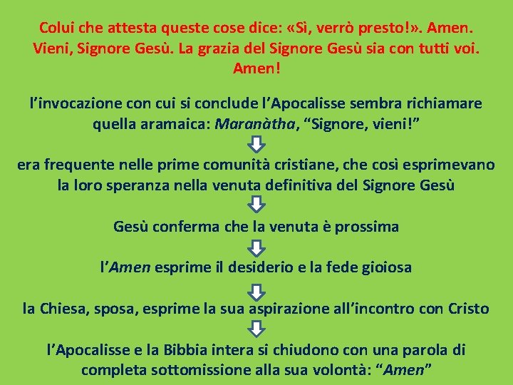 Colui che attesta queste cose dice: «Sì, verrò presto!» . Amen. Vieni, Signore Gesù.