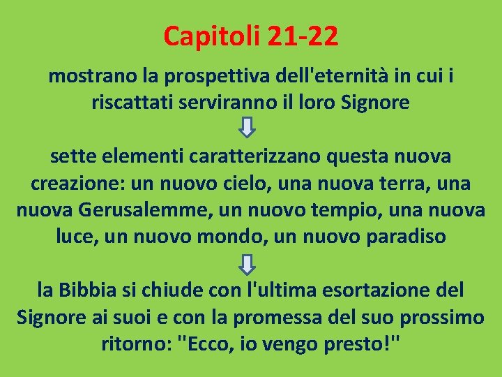 Capitoli 21 -22 mostrano la prospettiva dell'eternità in cui i riscattati serviranno il loro