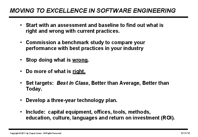 MOVING TO EXCELLENCE IN SOFTWARE ENGINEERING • Start with an assessment and baseline to