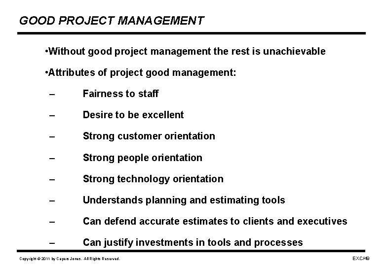 GOOD PROJECT MANAGEMENT • Without good project management the rest is unachievable • Attributes