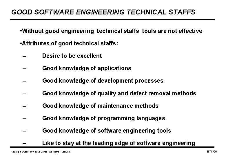 GOOD SOFTWARE ENGINEERING TECHNICAL STAFFS • Without good engineering technical staffs tools are not