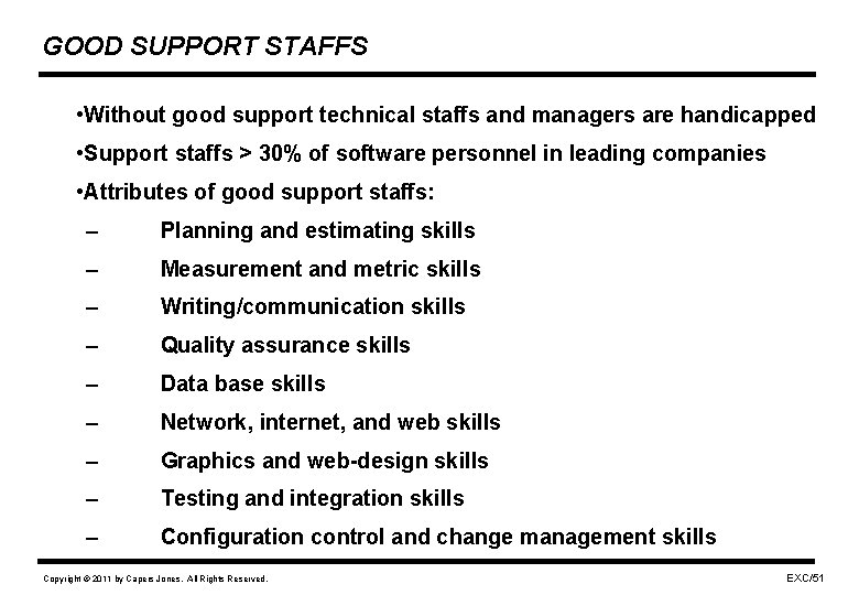 GOOD SUPPORT STAFFS • Without good support technical staffs and managers are handicapped •