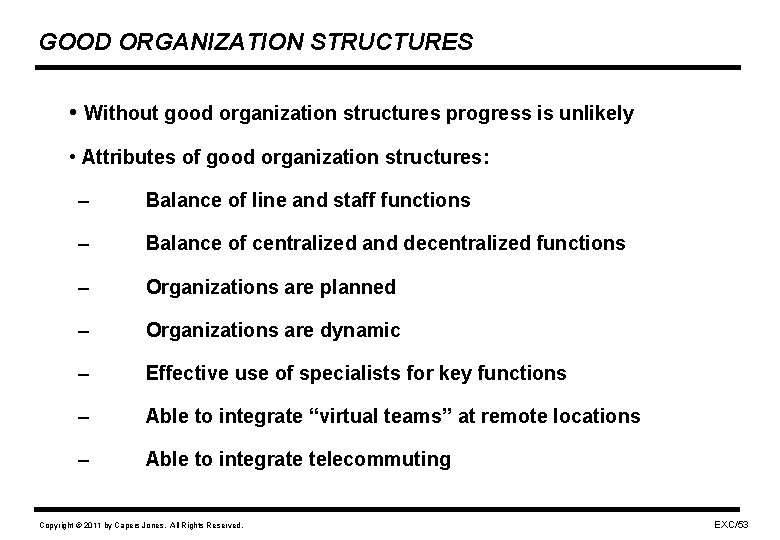 GOOD ORGANIZATION STRUCTURES • Without good organization structures progress is unlikely • Attributes of