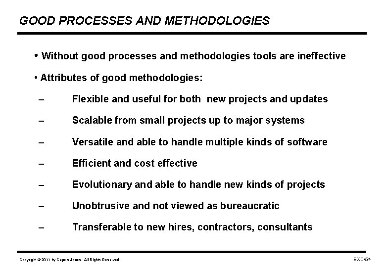 GOOD PROCESSES AND METHODOLOGIES • Without good processes and methodologies tools are ineffective •