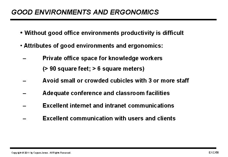 GOOD ENVIRONMENTS AND ERGONOMICS • Without good office environments productivity is difficult • Attributes