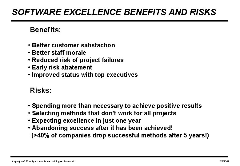 SOFTWARE EXCELLENCE BENEFITS AND RISKS Benefits: • Better customer satisfaction • Better staff morale