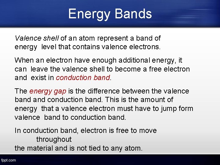 Energy Bands Valence shell of an atom represent a band of energy level that