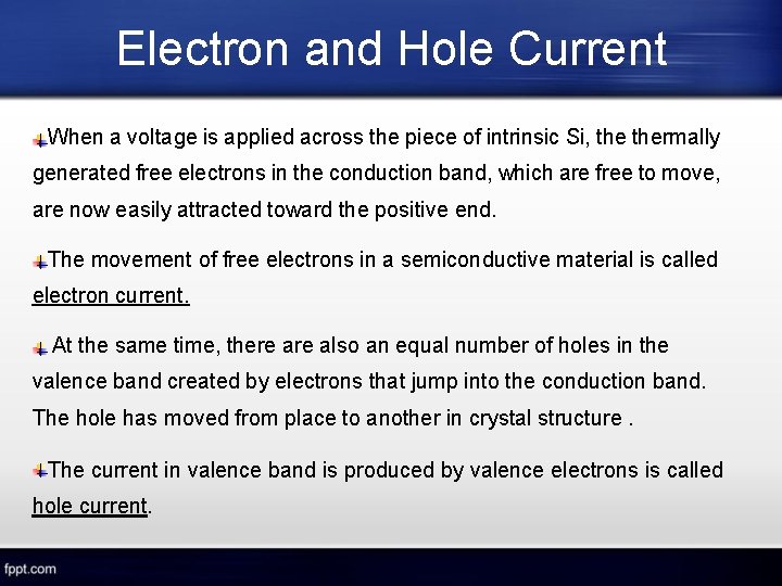 Electron and Hole Current When a voltage is applied across the piece of intrinsic