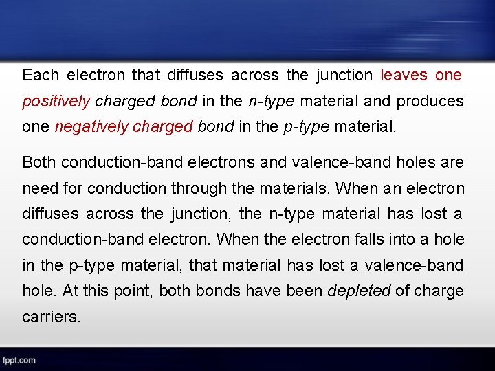 Each electron that diffuses across the junction leaves one positively charged bond in the