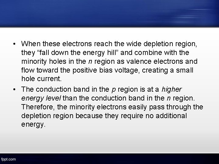  • When these electrons reach the wide depletion region, they “fall down the