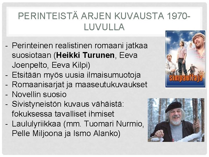 PERINTEISTÄ ARJEN KUVAUSTA 1970 LUVULLA - Perinteinen realistinen romaani jatkaa suosiotaan (Heikki Turunen, Eeva