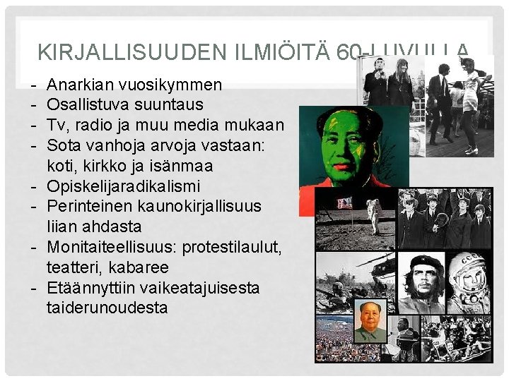 KIRJALLISUUDEN ILMIÖITÄ 60 -LUVULLA - Anarkian vuosikymmen Osallistuva suuntaus Tv, radio ja muu media