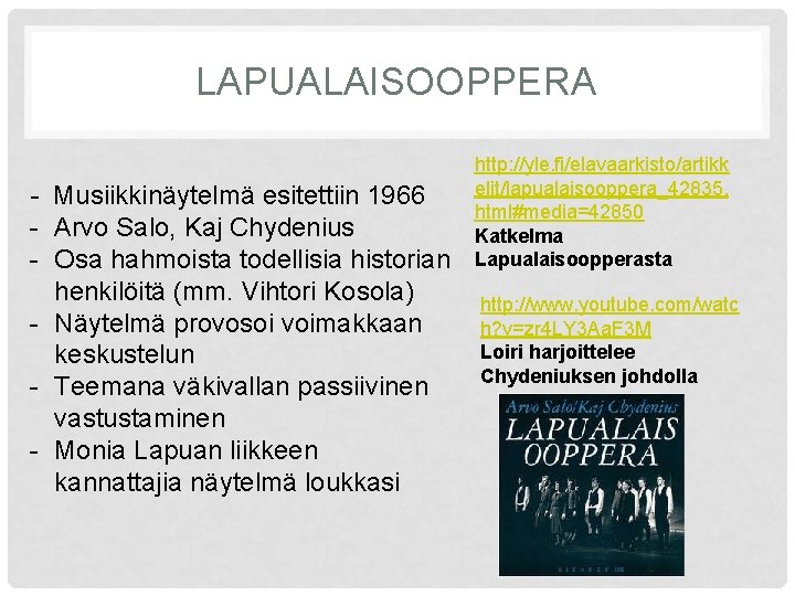 LAPUALAISOOPPERA - Musiikkinäytelmä esitettiin 1966 - Arvo Salo, Kaj Chydenius - Osa hahmoista todellisia