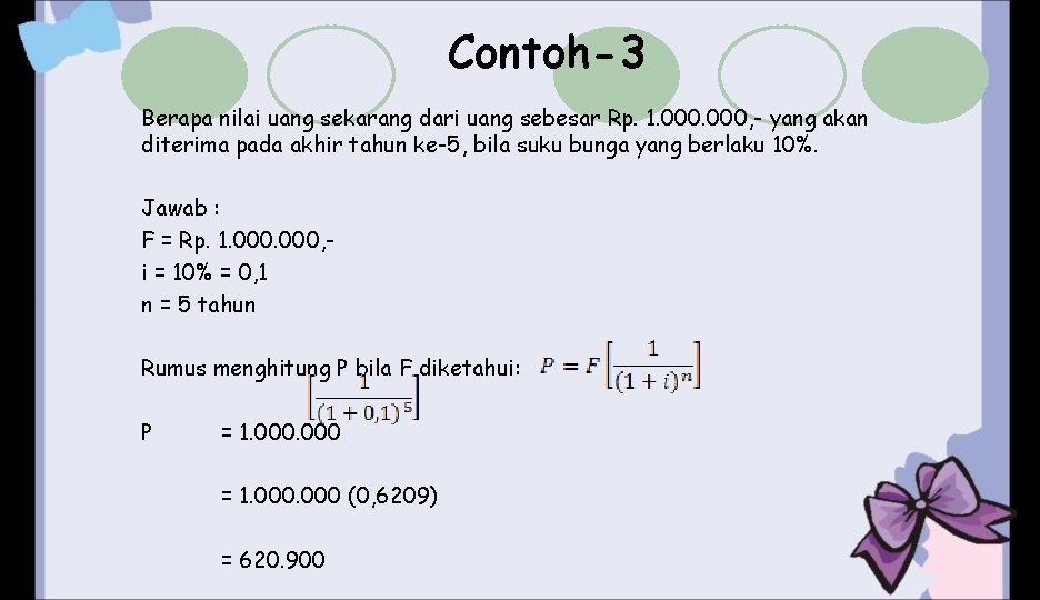 Contoh-3 Berapa nilai uang sekarang dari uang sebesar Rp. 1. 000, - yang akan