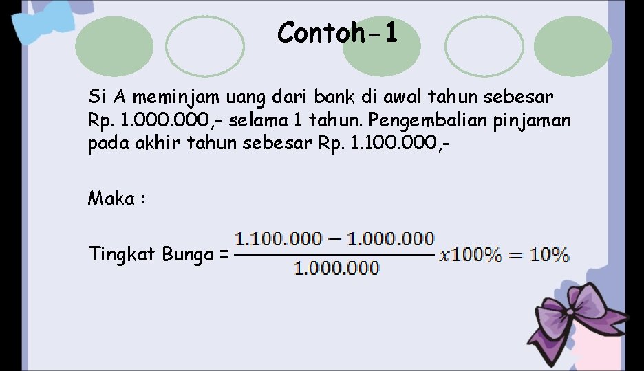 Contoh-1 Si A meminjam uang dari bank di awal tahun sebesar Rp. 1. 000,