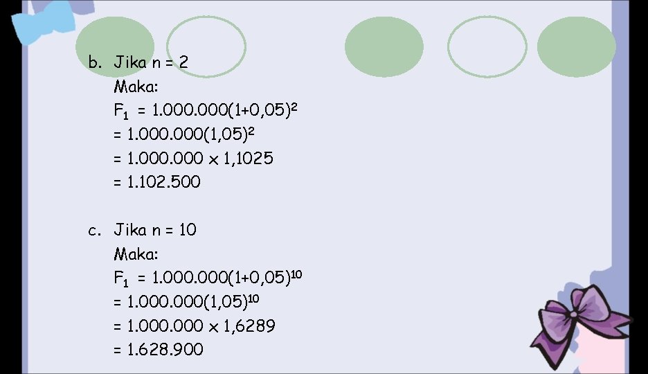 b. Jika n = 2 Maka: F 1 = 1. 000(1+0, 05)2 = 1.