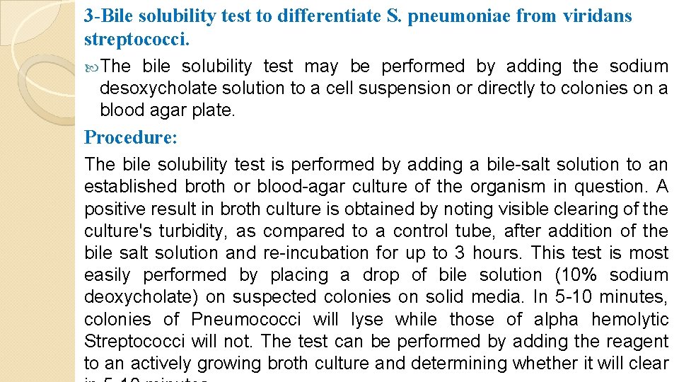 3 -Bile solubility test to differentiate S. pneumoniae from viridans streptococci. The bile solubility 3 -Bile solubility test to differentiate S. pneumoniae from viridans streptococci. The bile solubility
