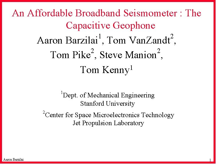 An Affordable Broadband Seismometer : The Capacitive Geophone 1 2 Aaron Barzilai , Tom