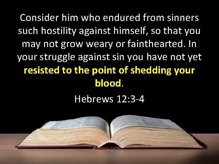 Consider him who endured from sinners such hostility against himself, so that you may