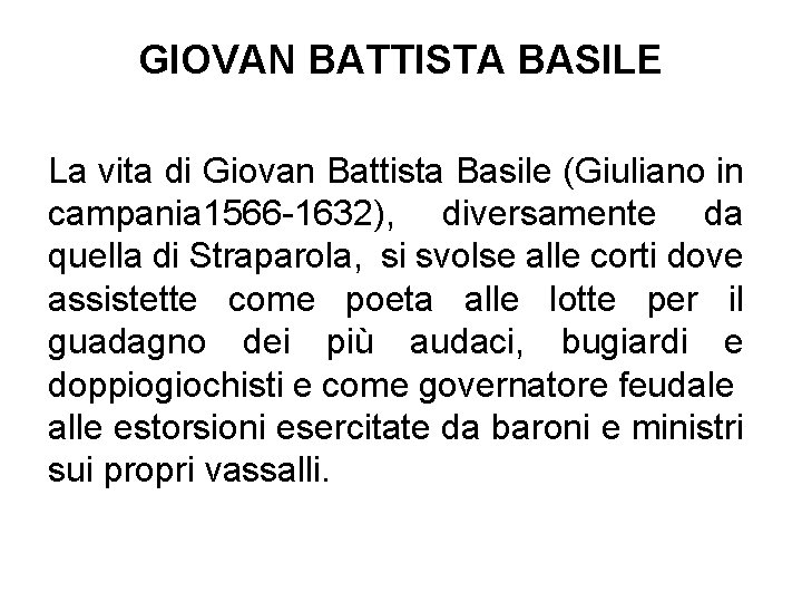GIOVAN BATTISTA BASILE La vita di Giovan Battista Basile (Giuliano in campania 1566 -1632),