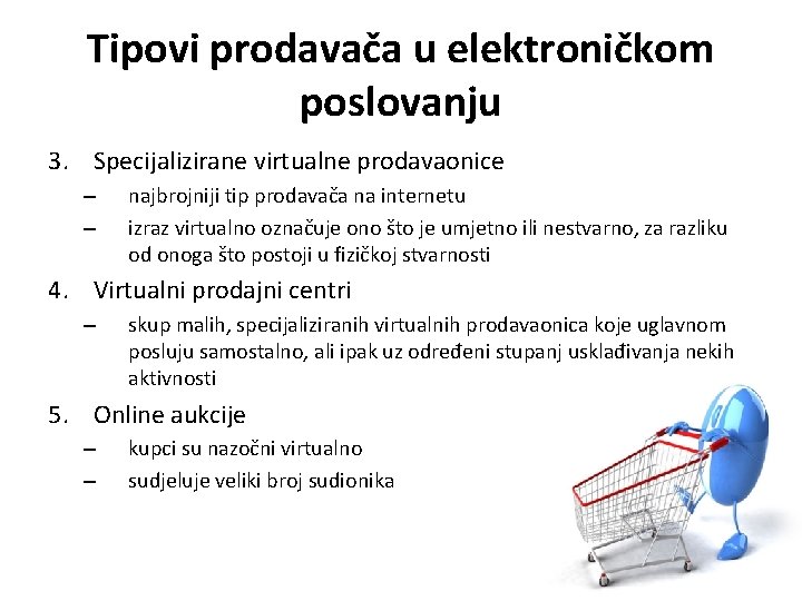 Tipovi prodavača u elektroničkom poslovanju 3. Specijalizirane virtualne prodavaonice – – najbrojniji tip prodavača