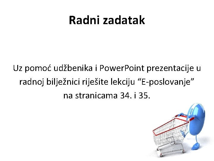 Radni zadatak Uz pomoć udžbenika i Power. Point prezentacije u radnoj bilježnici riješite lekciju