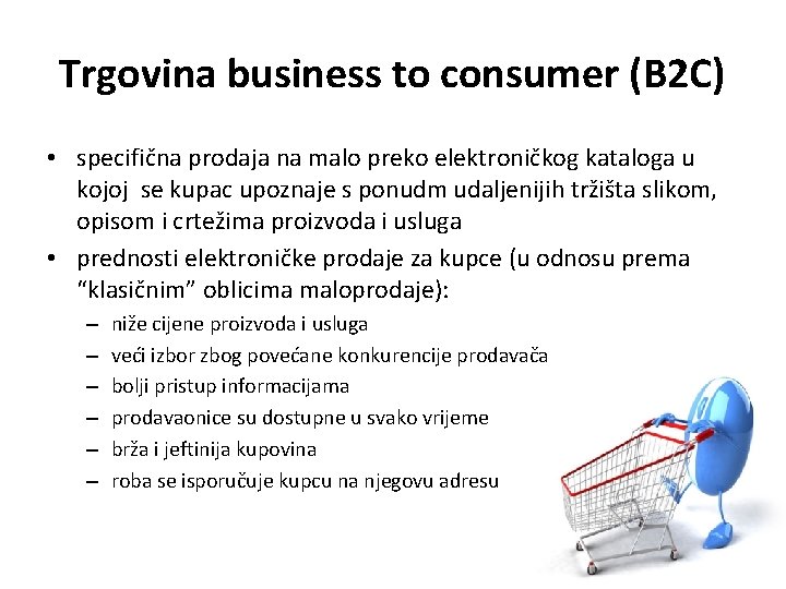 Trgovina business to consumer (B 2 C) • specifična prodaja na malo preko elektroničkog