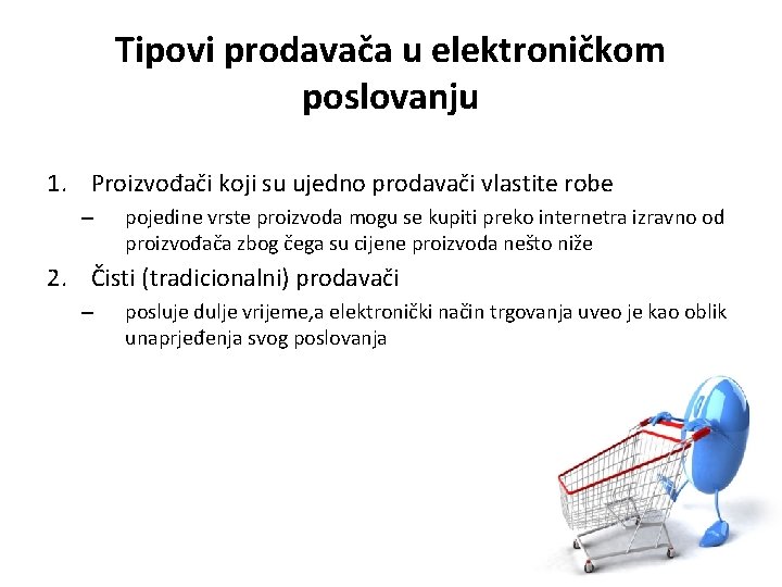 Tipovi prodavača u elektroničkom poslovanju 1. Proizvođači koji su ujedno prodavači vlastite robe –