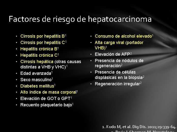 Factores de riesgo de hepatocarcinoma • • • Cirrosis por hepatitis B 1 Cirrosis