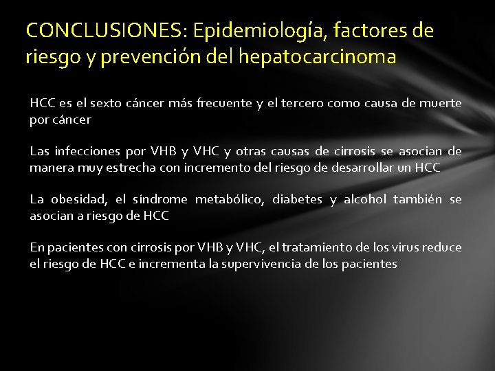 CONCLUSIONES: Epidemiología, factores de riesgo y prevención del hepatocarcinoma HCC es el sexto cáncer