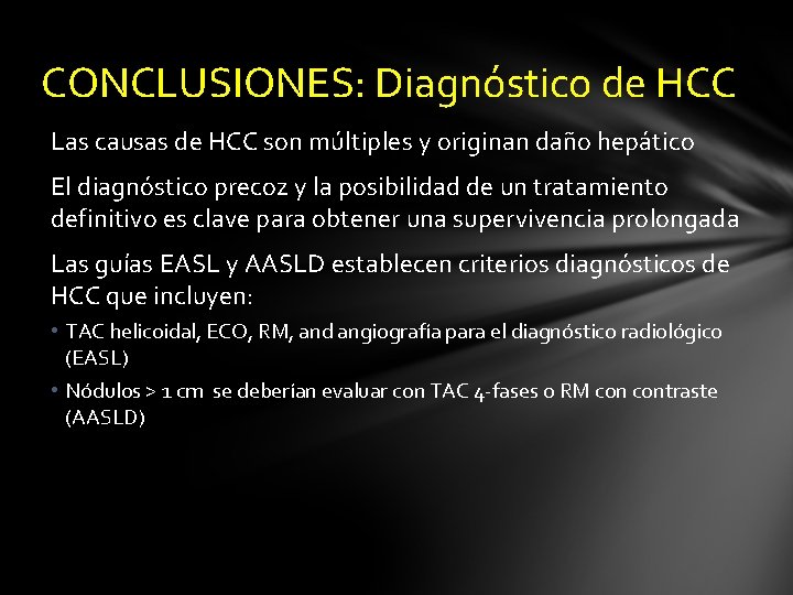 CONCLUSIONES: Diagnóstico de HCC Las causas de HCC son múltiples y originan daño hepático