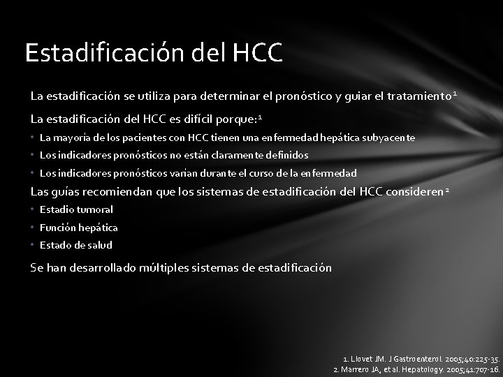 Estadificación del HCC La estadificación se utiliza para determinar el pronóstico y guiar el