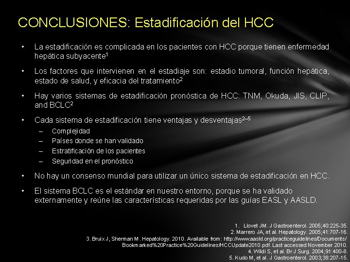 CONCLUSIONES: Estadificación del HCC • La estadificación es complicada en los pacientes con HCC