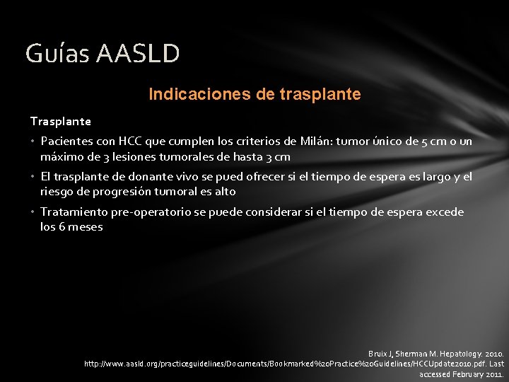 Guías AASLD Indicaciones de trasplante Trasplante • Pacientes con HCC que cumplen los criterios