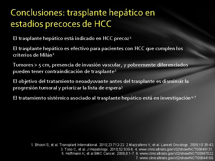 Conclusiones: trasplante hepático en estadios precoces de HCC El trasplante hepático está indicado en